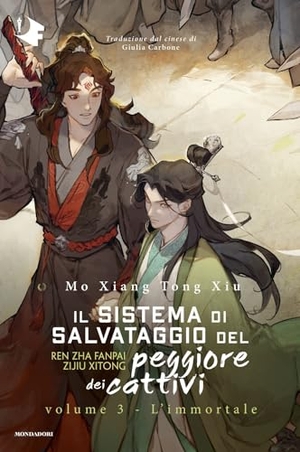 Mo Xiang Tong Xiu. L'immortale. Il sistema di salvataggio del peggiore dei cattivi. Vol. 3. Mondadori, 2025.