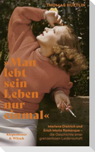 "Man lebt sein Leben nur einmal"