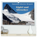 Fantastische Schweizer Bergwelt - Gipfel und Gletscher (hochwertiger Premium Wandkalender 2025 DIN A2 quer), Kunstdruck in Hochglanz