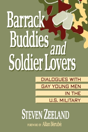 Zeeland, Steven. Barrack Buddies and Soldier Lovers - Dialogues With Gay Young Men in the U.S. Military. Taylor & Francis Ltd (Sales), 1993.