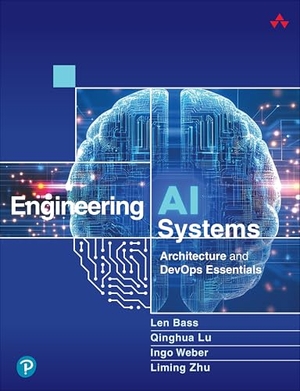 Weber, Ingo / Bass, Len et al. Engineering AI Systems - Architecture and DevOps Essentials. Pearson Education (US), 2025.