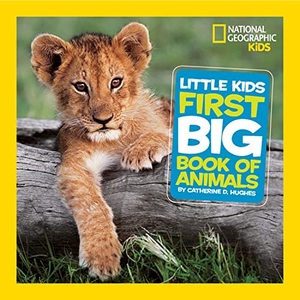 Hughes, Catherine D / National Geographic Kids. Little Kids First Big Book of Animals. Disney - Rhcb, 2010.