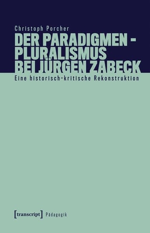 Porcher, Christoph. Der Paradigmenpluralismus bei Jürgen Zabeck - Eine historisch-kritische Rekonstruktion. Transcript Verlag, 2025.