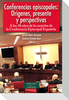 Conferencias episcopales : orígenes, presente y perspectivas : a los 50 años de la creación de la Conferencia Episcopal Española
