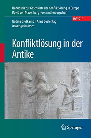Seelentag, Anna / Nadine Grotkamp (Hrsg.). Konfliktlösung in der Antike. Springer Berlin Heidelberg, 2021.