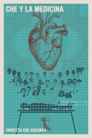 Guevara, Ernesto Che. Che Y La Medicina. Seven Stories Press, 2025.