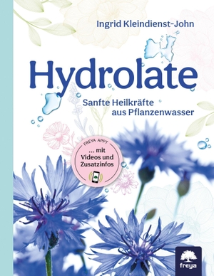 Kleindienst-John, Ingrid. Hydrolate - Sanfte Heilkräfte aus dem Pflanzenwasser. Freya Verlag, 2018.
