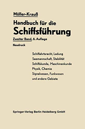 Müller, Johannes / Berger, Martin et al. Handbuch für die Schiffsführung - Schiffahrtsrecht, Ladung, Seemannschaft, Stabilität Signal- und Funkwesen und andere Gebiete. Springer Berlin Heidelberg, 1962.