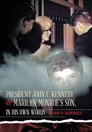 Kennedy, John F. President John F. Kennedy & Marilyn Monroe's Son, in his own words. Kilonova Press, 2020.