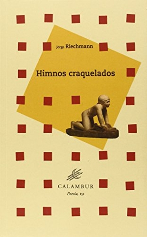 Riechmann, Jorge. Himnos craquelados. Calambur Editorial, S.L., 2015.