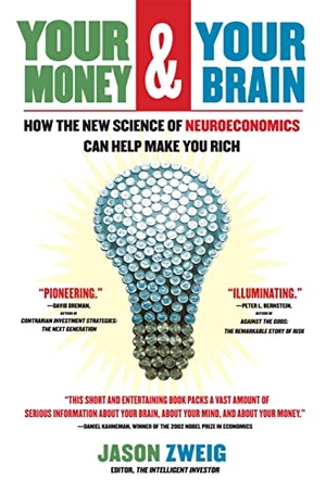 Zweig, Jason. Your Money and Your Brain - How the New Science of Neuroeconomics Can Help Make You Rich. Simon & Schuster, 2008.