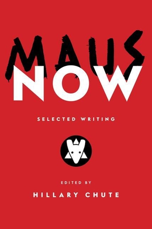 Chute, Hillary. Maus Now - Selected Writing. Random House LLC US, 2022.
