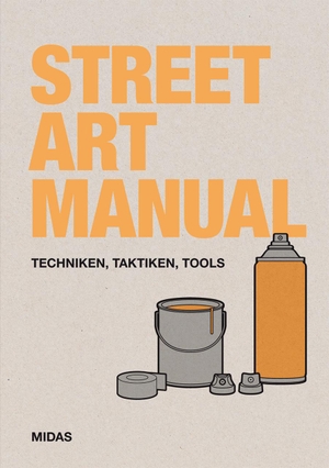 Posters, Bill. Street Art Manual - Techniken, Taktiken, Tools. Midas Collection, 2021.