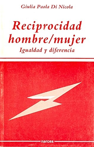 Di Nicola, Giulia Paola. Reciprocidad hombre-mujer : igualdad y diferencia. Narcea, S.A. de Ediciones, 1991.