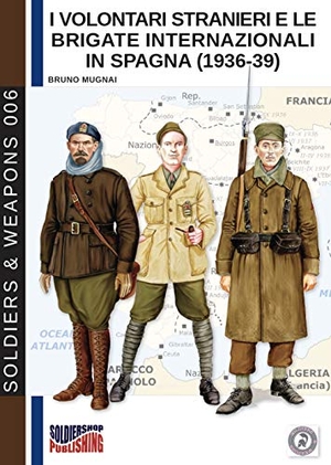 Mugnai, Bruno. I Volontari Stranieri e le Brigate Internazionali in Spagna (1936-39). Soldiershop, 2018.