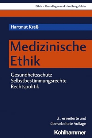 Kreß, Hartmut. Medizinische Ethik - Gesundheitsschutz - Selbstbestimmungsrechte - Rechtspolitik. Kohlhammer W., 2024.