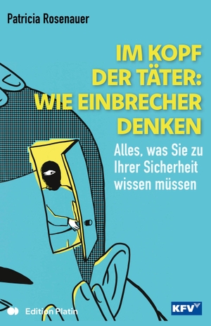Rosenauer, Patricia. Im Kopf der Täter: Wie Einbrecher denken - Alles was Sie, zu Ihrer Sicherheit wissen müssen. Edition Platin, 2026.