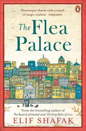 Shafak, Elif. The Flea Palace. Penguin Books Ltd, 2015.