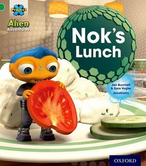 Burchett, Jan / Sara Vogler. Project X: Alien Adventures: Green: Nok's Lunch. Oxford University Press, 2013.