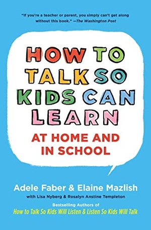 Faber, Adele / Elaine Mazlish. How to Talk So Kids Can Learn. Scribner Book Company, 1996.