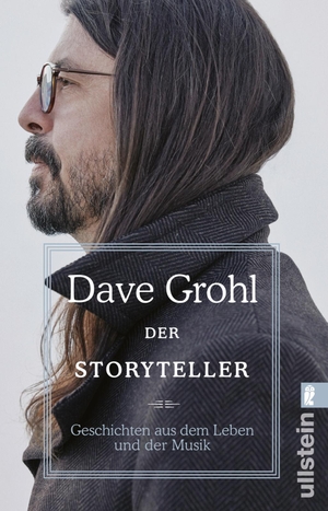 Grohl, Dave. Der Storyteller - Geschichten aus dem Leben und der Musik. Ullstein Taschenbuchvlg., 2023.