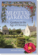 A Guide to Medieval Gardens