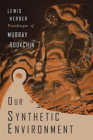 Bookchin, Murray / Lewis Herber. Our Synthetic Environment. Martino Fine Books, 2018.