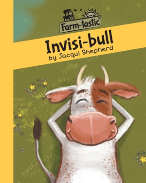 Shepherd, Jacqui. Invisi-bull - Fun with words, valuable lessons. Awareness Publishing, 2018.