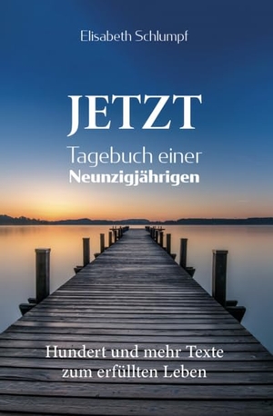 Schlumpf, Elisabeth. Jetzt - Tagebuch einer Neunzigjährigen. Verlagshaus Schlosser, 2023.