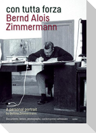 con tutta forza: Bernd Alois Zimmermann