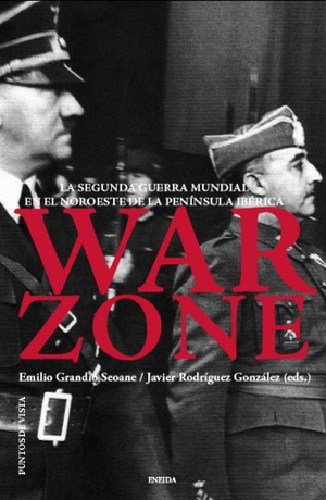 González Rodríguez, Javier / Grandío Seoane, Emilio et al. War zone : la Segunda Guerra Mundial en el noroeste de la Península Ibérica. Eneida Editorial S.L., 2012.