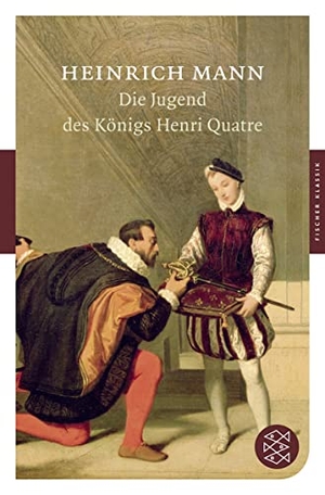 Mann, Heinrich. Die Jugend des Königs Henri Quatre - Roman. S. Fischer Verlag, 2010.