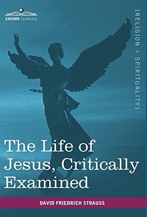 Strauss, David Friedrich. The Life of Jesus, Critically Examined. Cosimo, 2010.