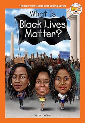 Wilson, Lakita / Who Hq. What Is Black Lives Matter?. Penguin Young Readers Group, 2021.