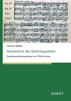 Walther, Hermann. Verzeichnis des Streichquartetts - Streichquartettkompositionen von 1700 bis heute. Schott Buch, 2017.