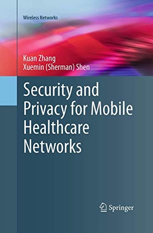 Shen, Xuemin / Kuan Zhang. Security and Privacy for Mobile Healthcare Networks. Springer International Publishing, 2016.