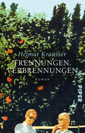 Krausser, Helmut. Trennungen. Verbrennungen - Roman. Piper Verlag GmbH, 2020.