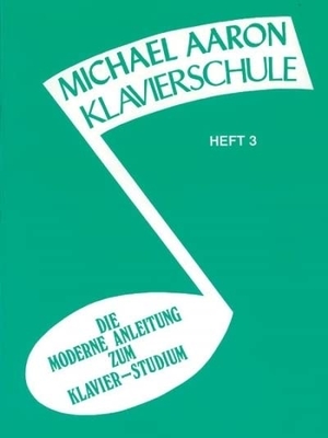 Aaron, Michael. Aaron Klavierschule 3 - Die Moderne Anleitung zum Klavier - Studium. Alfred Music Publishing G, 1985.