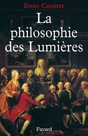 Cassirer, Ernst. La Philosophie Des Lumieres. Fayard-France, 2019.