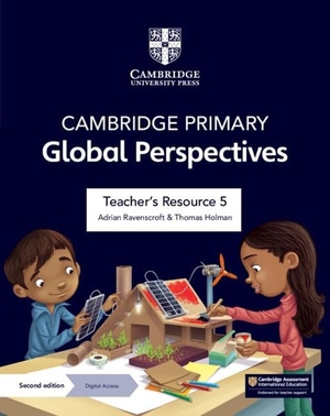 Ravenscroft, Adrian / Thomas Holman. Cambridge Primary Global Perspectives Teacher's Resource 5 with Digital Access. Cambridge University Press, 2024.