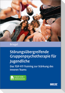 Störungsübergreifende Gruppenpsychotherapie für Jugendliche. Das TOP-FIT-Training zur Stärkung des Inneren Teams