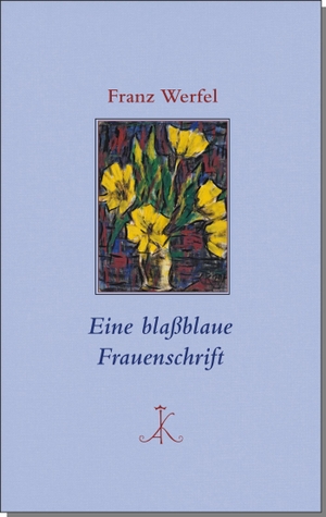 Werfel, Franz. Eine blaßblaue Frauenschrift. Kroener Alfred GmbH + Co., 2016.