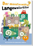 Der monstermäßige Langeweile-Killer