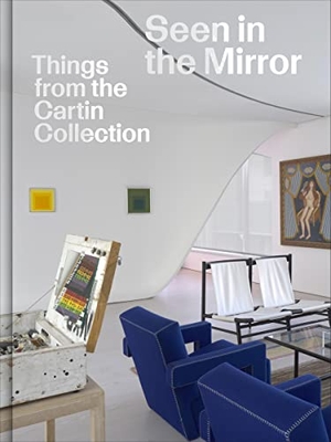 Syson, Luke / Steven Holmes. Seen in the Mirror: Things from the Cartin Collection. David Zwirner Books, 2023.