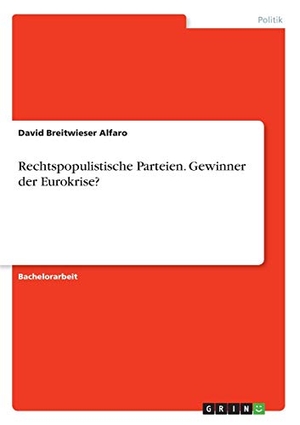 Breitwieser Alfaro, David. Rechtspopulistische Parteien. Gewinner der Eurokrise?. GRIN Verlag, 2020.