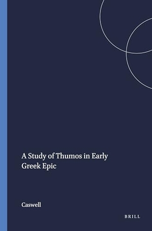 Caswell. A Study of Thumos in Early Greek Epic. Brill, 1990.