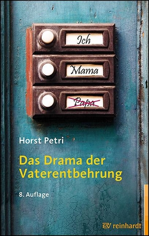 Petri, Horst. Das Drama der Vaterentbehrung. Reinhardt Ernst, 2021.