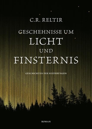 Reltir, C. R.. Geschehnisse um Licht und Finsternis. tredition, 2022.