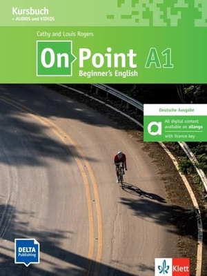 Rogers, Louis / Cathy Rogers. On Point A1 Beginner's English - Hybride Ausgabe allango - Deutsche Ausgabe. Kursbuch mit Audios und Videos inklusive Lizenzschlüssel allango (24 Monate). Delta Publishing, 2024.