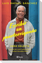 Escribir En Puertorriqueño: Obra Selecta / Writing in Puerto Rican
